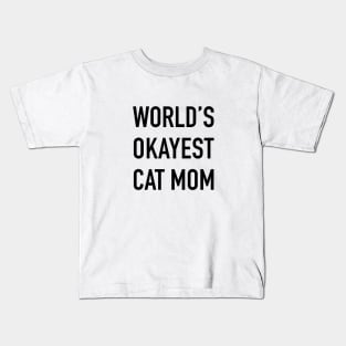 World's Okayest Cat Mom Black Typography Kids T-Shirt